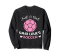 Just Who Loves Soccer Funny Sayings Sweatshirt - Unique Graphic for Adults - T-Shirt, Sweatshirt, Hoodie