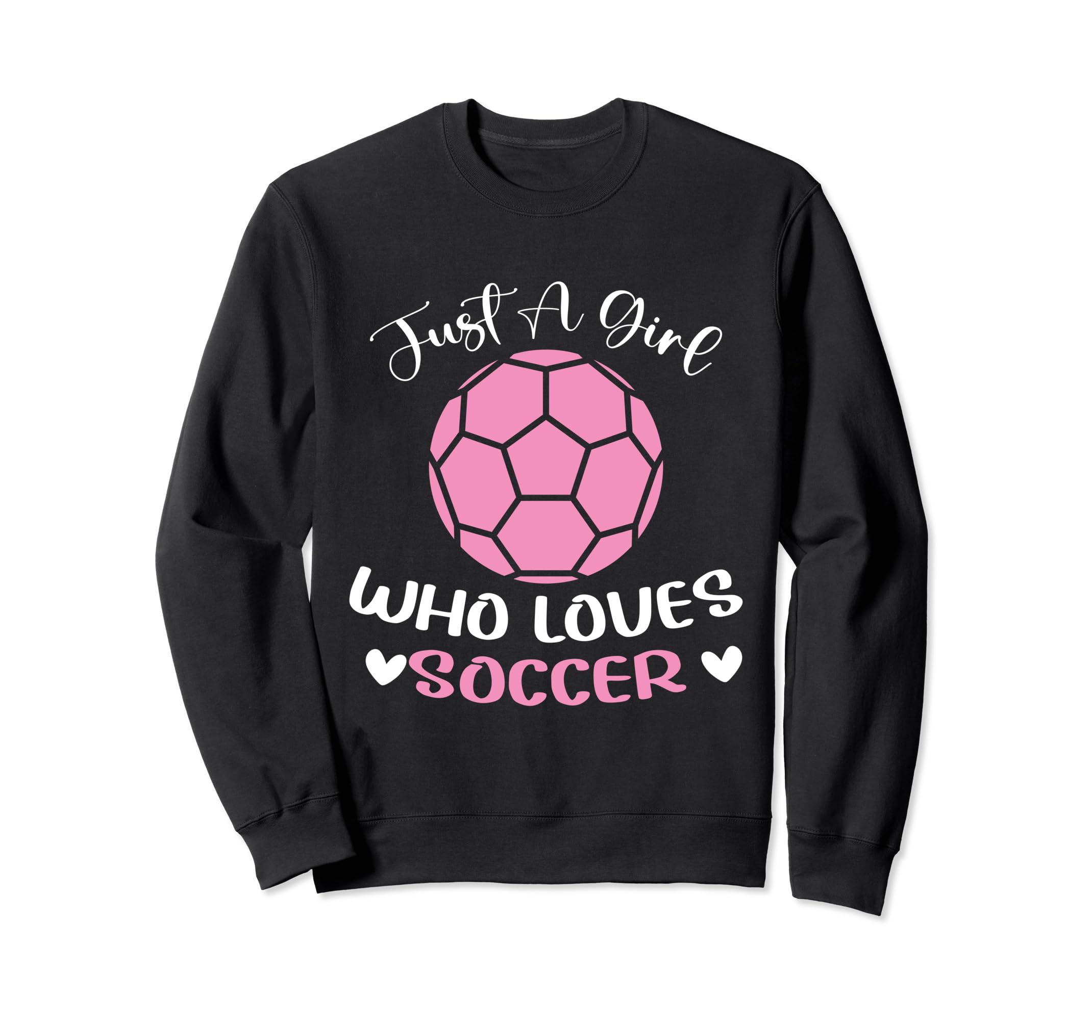 Just Who Loves Soccer Funny Sayings Sweatshirt - Unique Graphic for Adults - T-Shirt, Sweatshirt, Hoodie