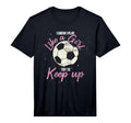 I Know I Play Like Try To Keep Up Funny T-Shirt - Unique Graphic Men Women - T-Shirt, Sweatshirt, Hoodie
