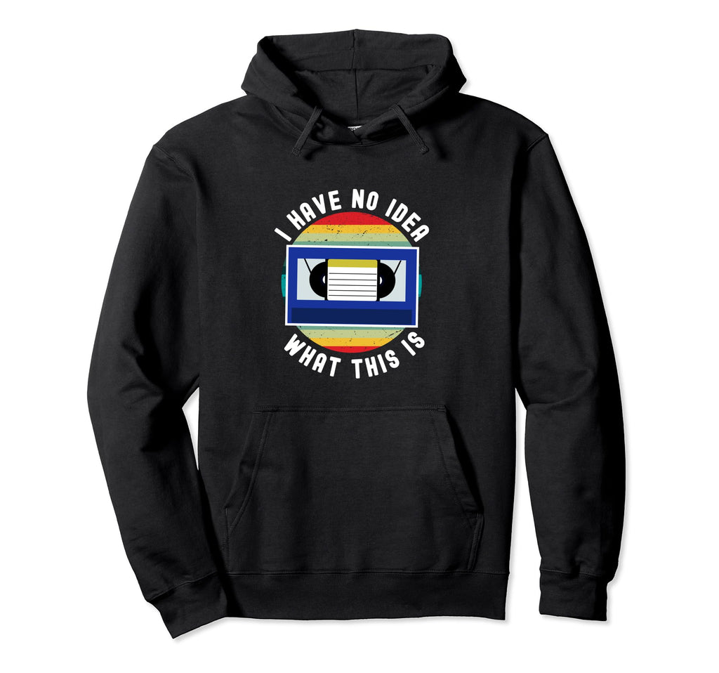 I Have No What This Is Video Cassette Tape Hoodie - Unique Graphic Unisex - T-Shirt, Sweatshirt, Hoodie
