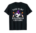 This Is My Halloween Costume Soccer T-Shirt - Casual Everyday Wear Unisex - T-Shirt, Sweatshirt, Hoodie