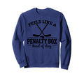 Feels Like Penalty Box Kind Sweatshirt - Casual Everyday Wear for Adults - T-Shirt, Sweatshirt, Hoodie