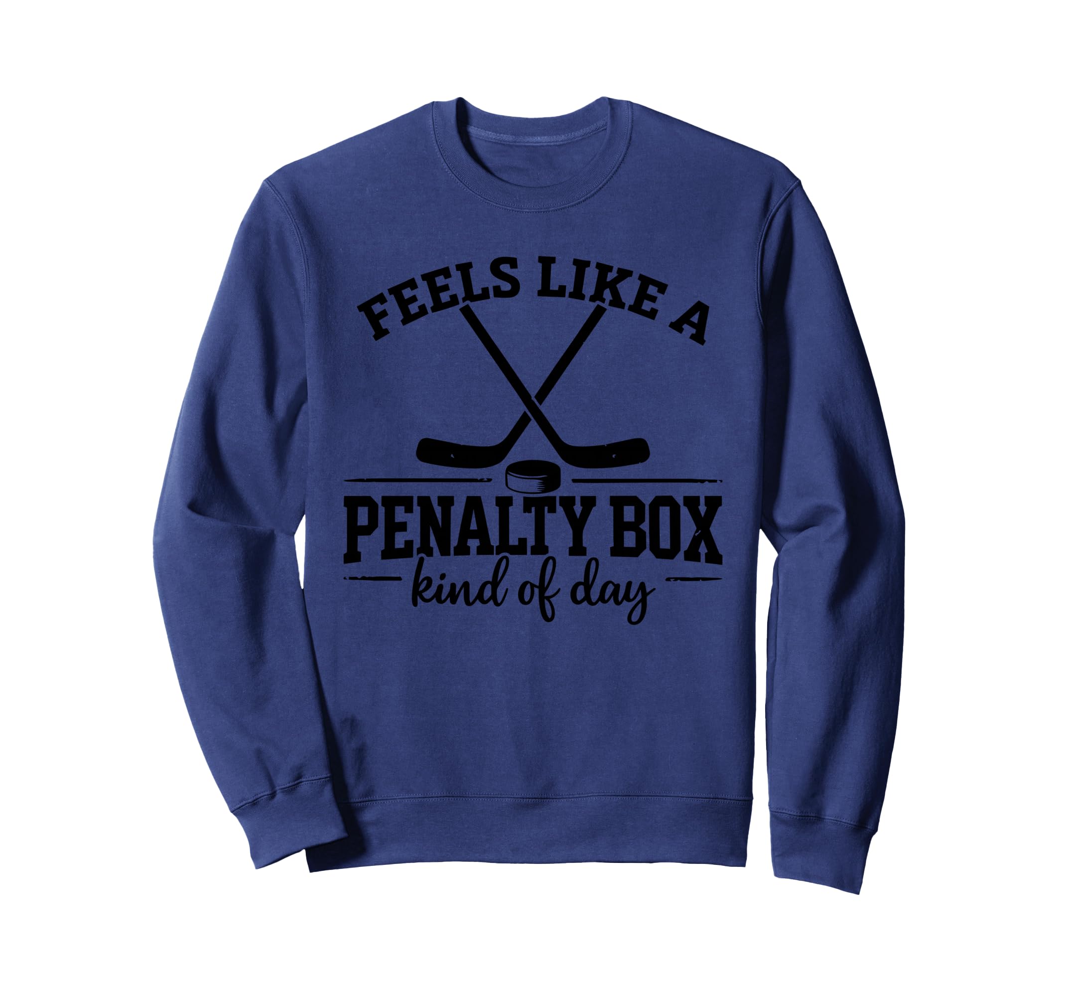 Feels Like Penalty Box Kind Sweatshirt - Casual Everyday Wear for Adults - T-Shirt, Sweatshirt, Hoodie