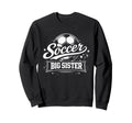 Soccer Big Sister Family Sweatshirt - Casual Everyday Wear for Adults - T-Shirt, Sweatshirt, Hoodie