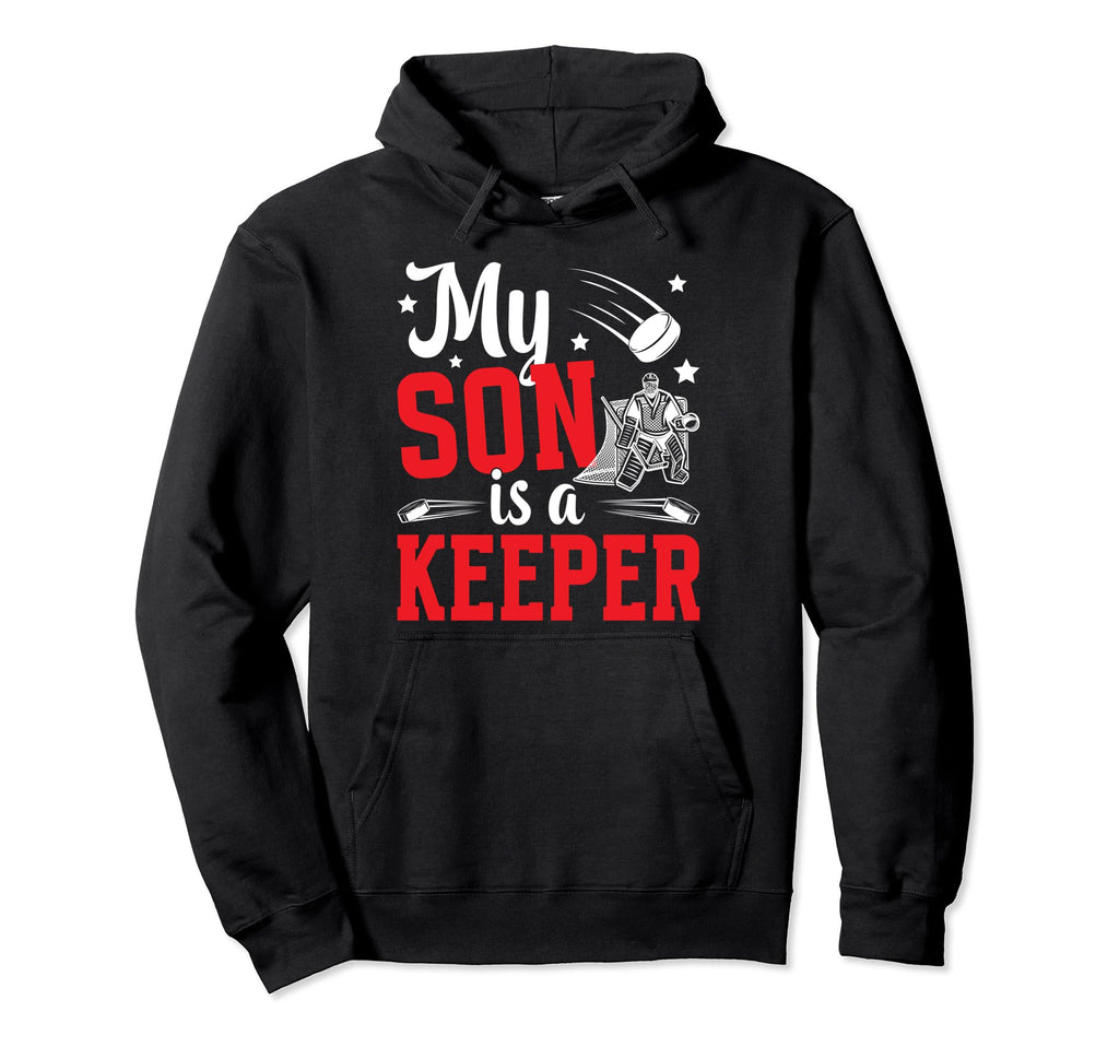 My Son Is Hockey Goalkeeper Mom Ice Hoodie - Fun Novelty Design Unisex - T-Shirt, Sweatshirt, Hoodie