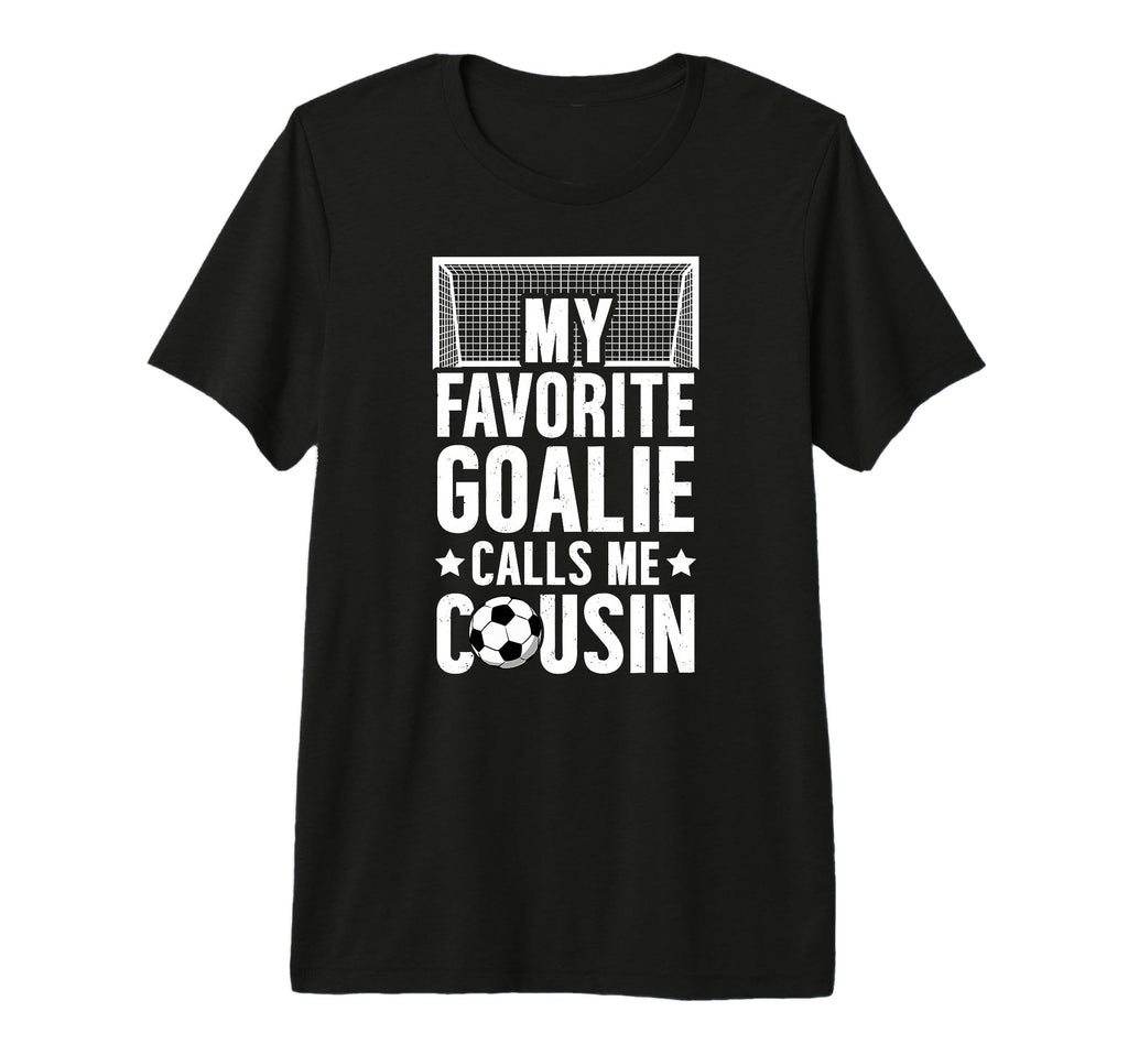 My Favorite Soccer Goalie Cousin Soccer T-Shirt - Aesthetic Graphic Unisex - T-Shirt, Sweatshirt, Hoodie