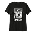 My Favorite Soccer Goalie Cousin Soccer T-Shirt - Aesthetic Graphic Unisex - T-Shirt, Sweatshirt, Hoodie