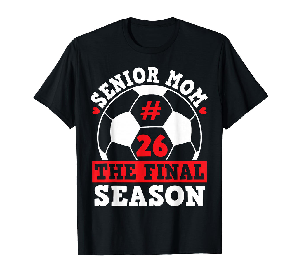 Senior Mom 2026 Soccer Final Season T-Shirt - Unique Graphic for Adults - T-Shirt, Sweatshirt, Hoodie