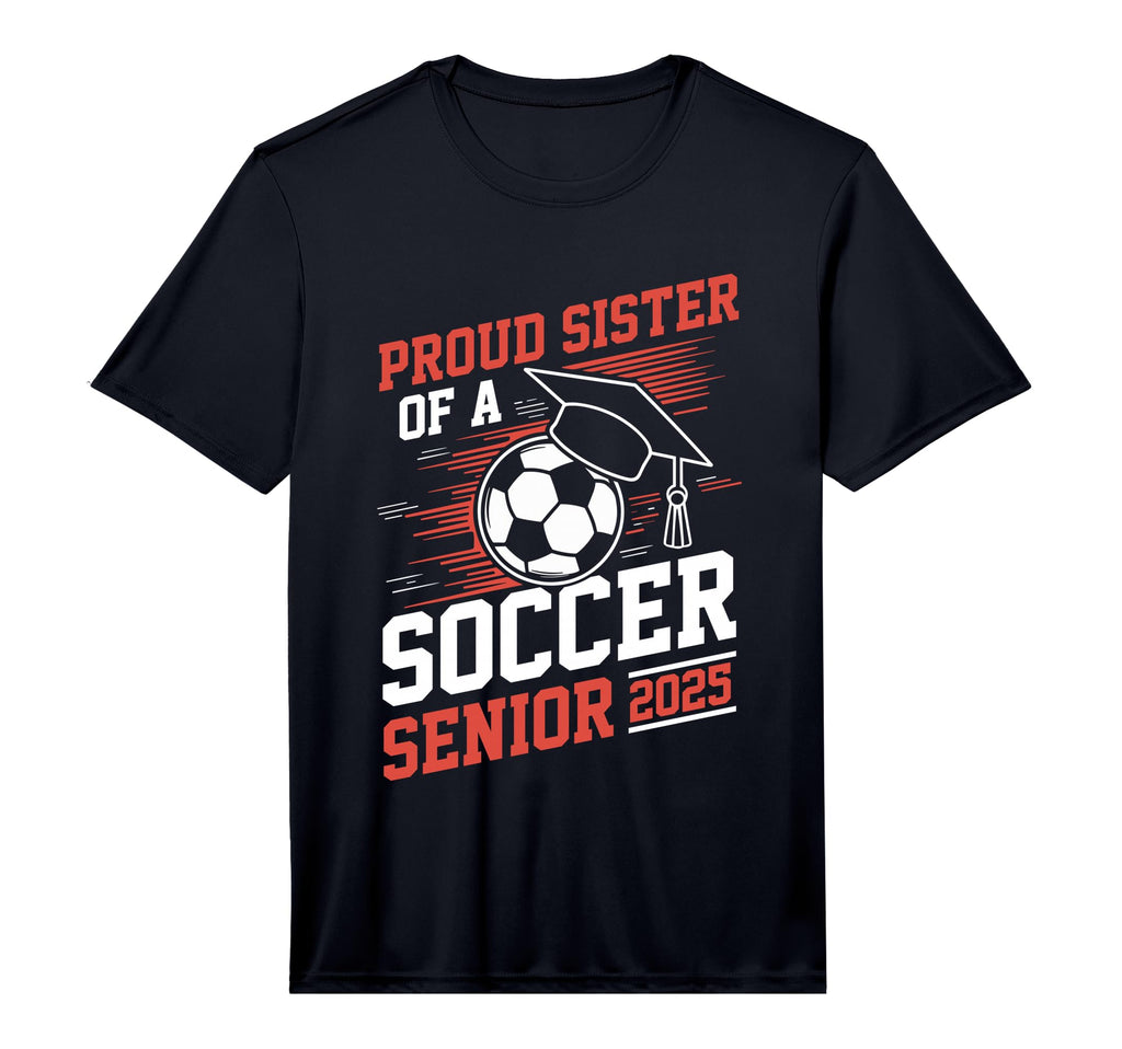 Proud Sister Soccer Senior 2025 T-Shirt - Custom Art Print for Adults - T-Shirt, Sweatshirt, Hoodie