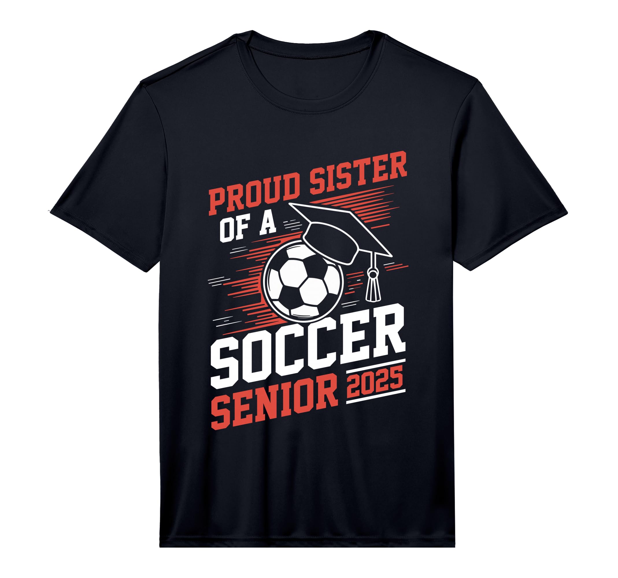 Proud Sister Soccer Senior 2025 T-Shirt - Custom Art Print for Adults - T-Shirt, Sweatshirt, Hoodie