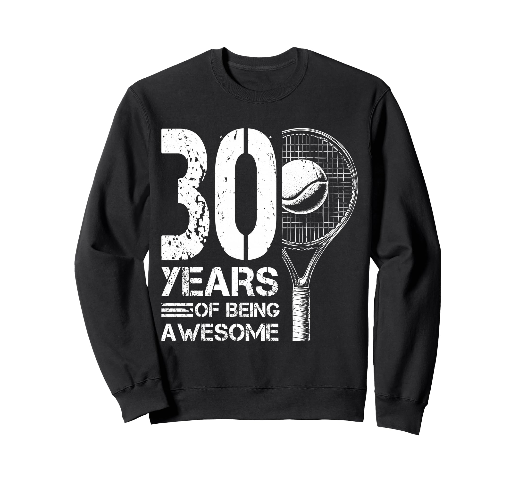 30Th Birthday Tennis Player Tennis Sweatshirt - Streetwear Style Men Women - T-Shirt, Sweatshirt, Hoodie