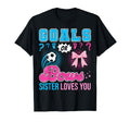 Goals Or Bows Sister Loves You Gender T-Shirt - Novelty Apparel Men Women - T-Shirt, Sweatshirt, Hoodie
