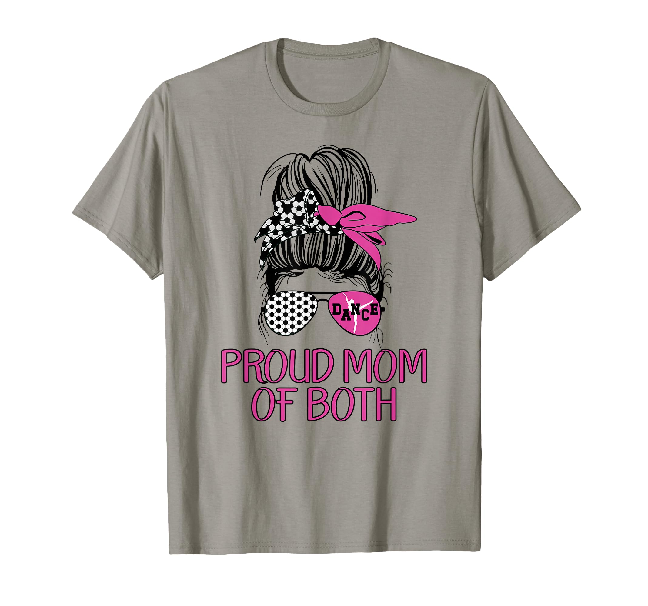 Mom Both Proud Soccer And Dance Mom T-Shirt - Novelty Apparel Men Women - T-Shirt, Sweatshirt, Hoodie