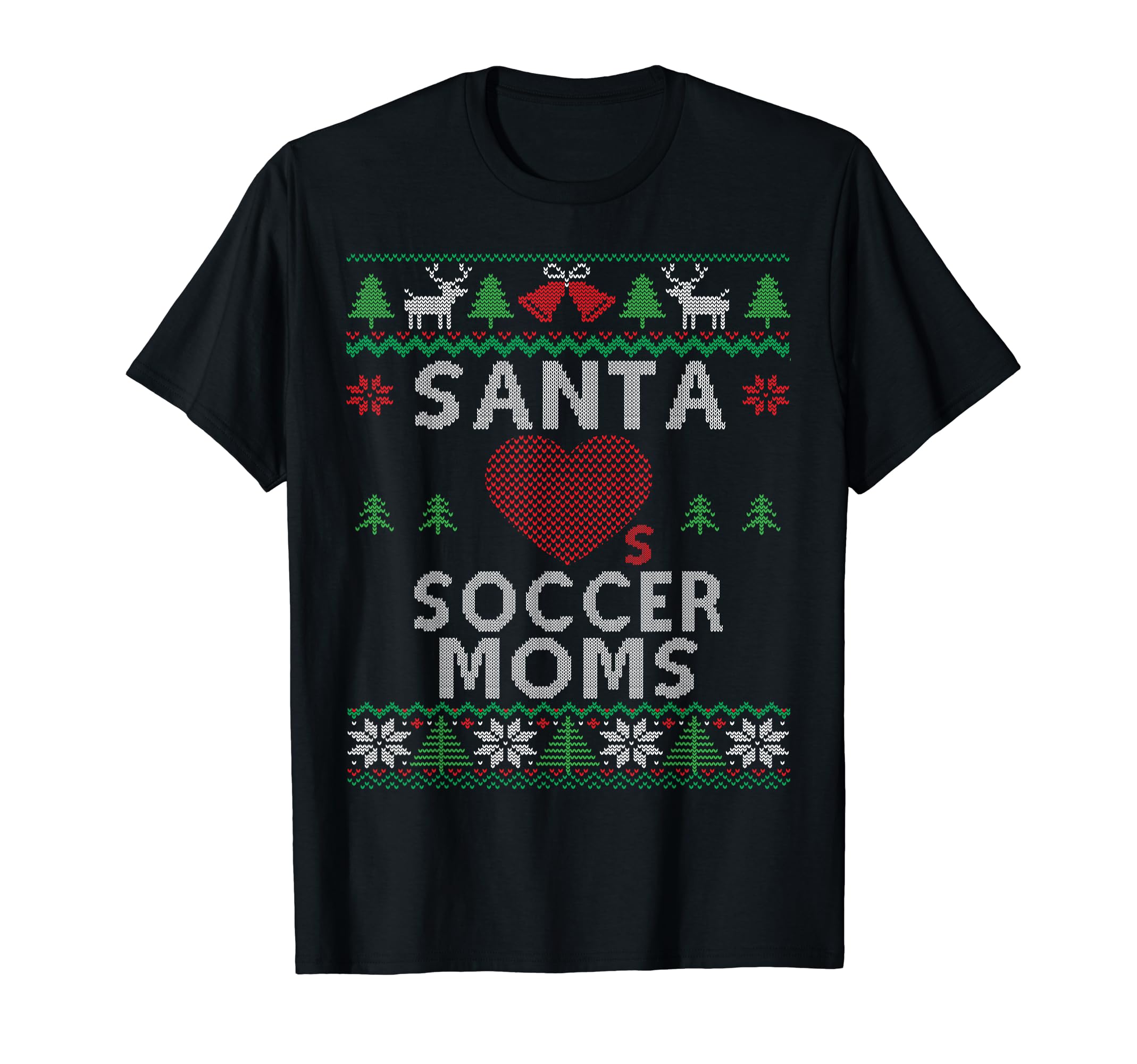 Santa Loves Soccer Moms Funny Ugly T-Shirt - Novelty Apparel Unisex - T-Shirt, Sweatshirt, Hoodie