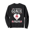 My Favorite Goalie Calls Me Mom Mother Sweatshirt - Graphic Print Unisex - T-Shirt, Sweatshirt, Hoodie