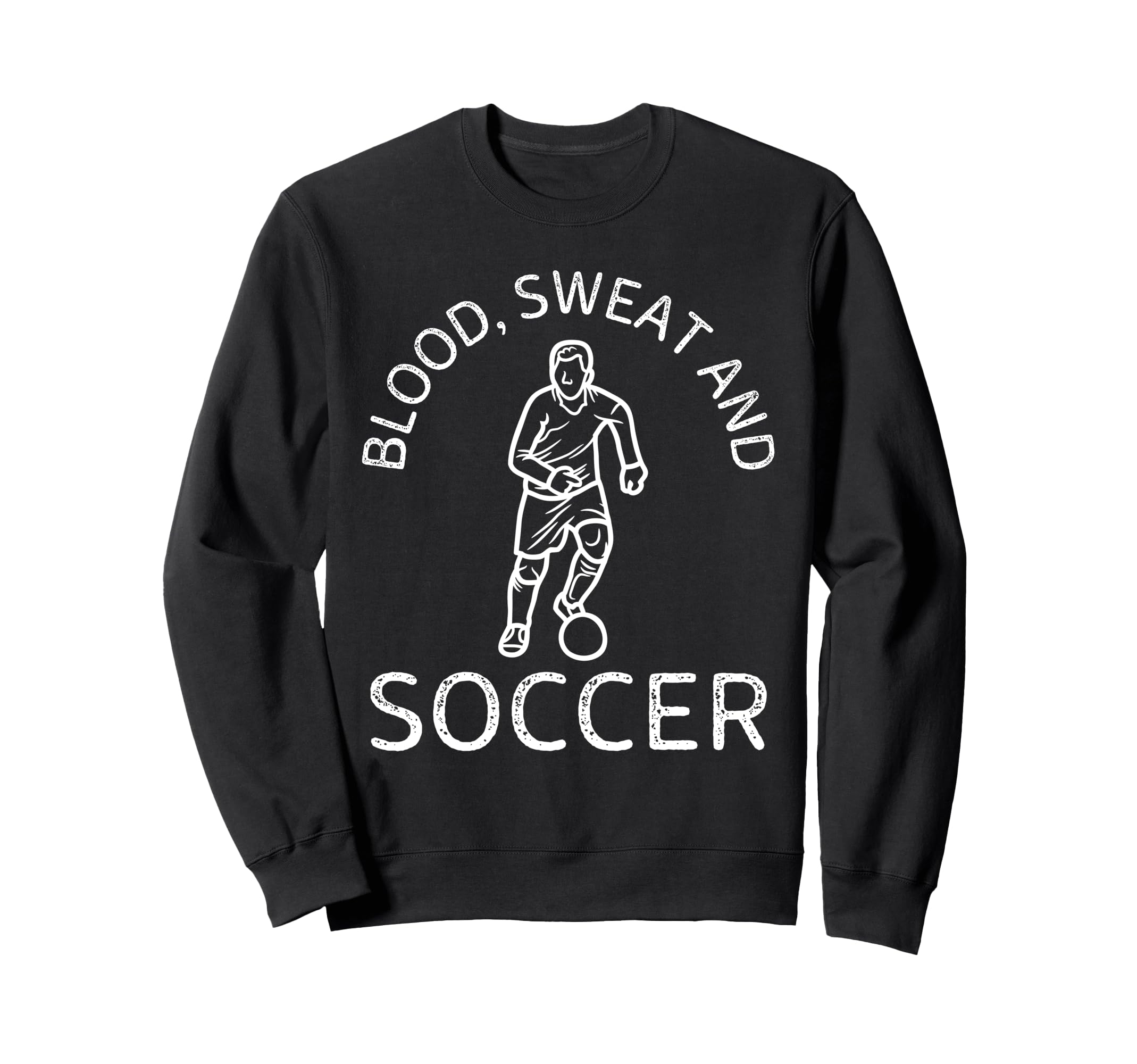 Blood Sweat And Soccer Soccer Lover Sweatshirt - Aesthetic Graphic Unisex - T-Shirt, Sweatshirt, Hoodie
