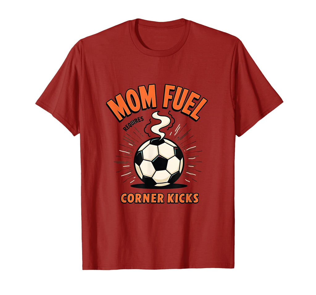 Mom Fuel Requires Corner Kicks Soccer T-Shirt - Minimalist Print for Adults - T-Shirt, Sweatshirt, Hoodie