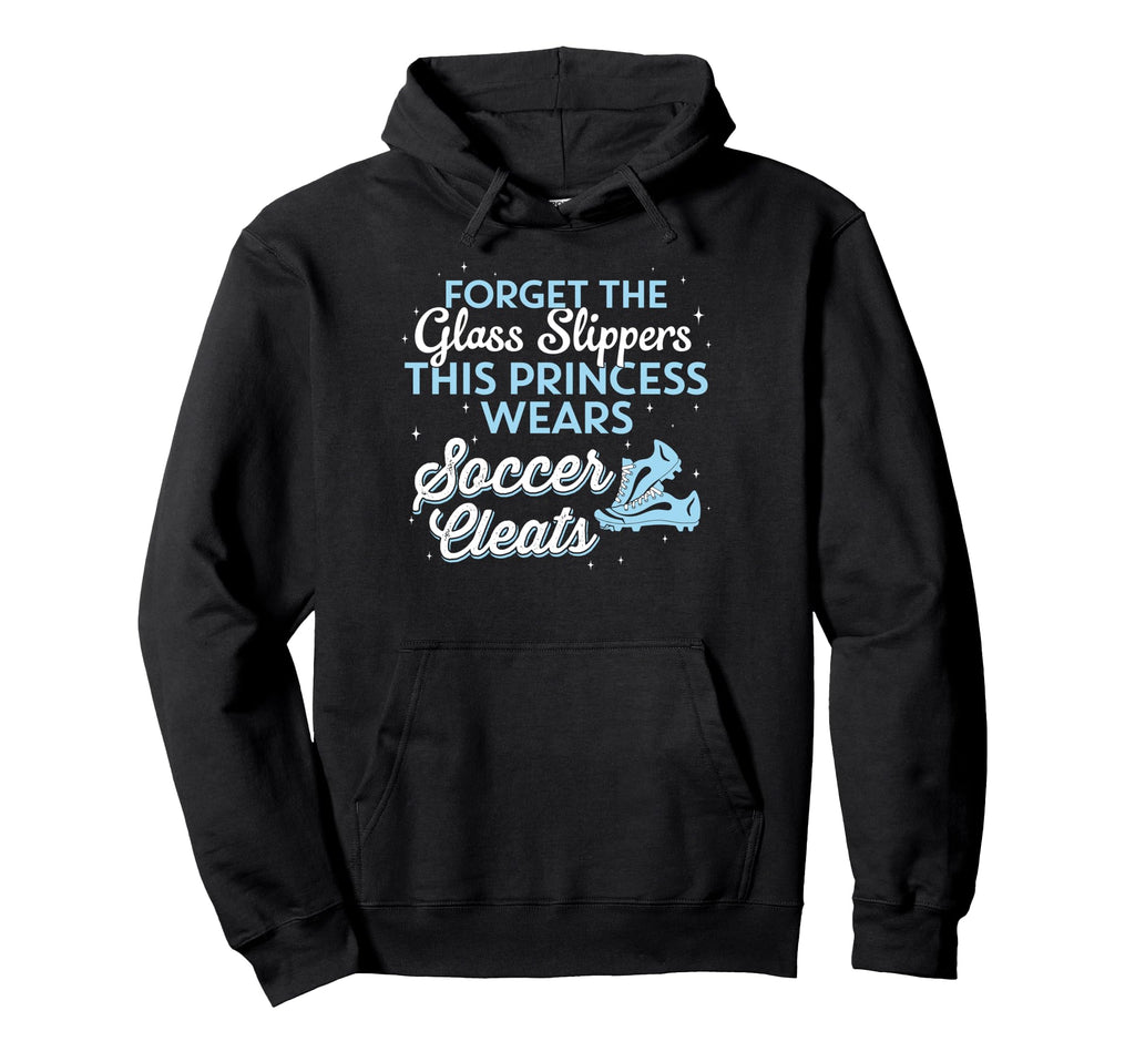 Forget Glass Slippers This Princess Hoodie - Fun Novelty Design Unisex - T-Shirt, Sweatshirt, Hoodie
