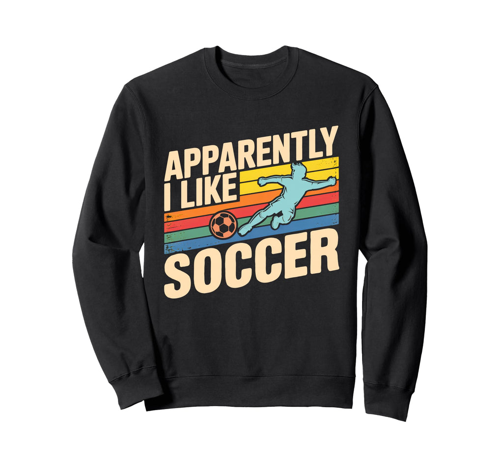 Apparently I Like Soccer Season Sweatshirt - Aesthetic Graphic for Adults - T-Shirt, Sweatshirt, Hoodie