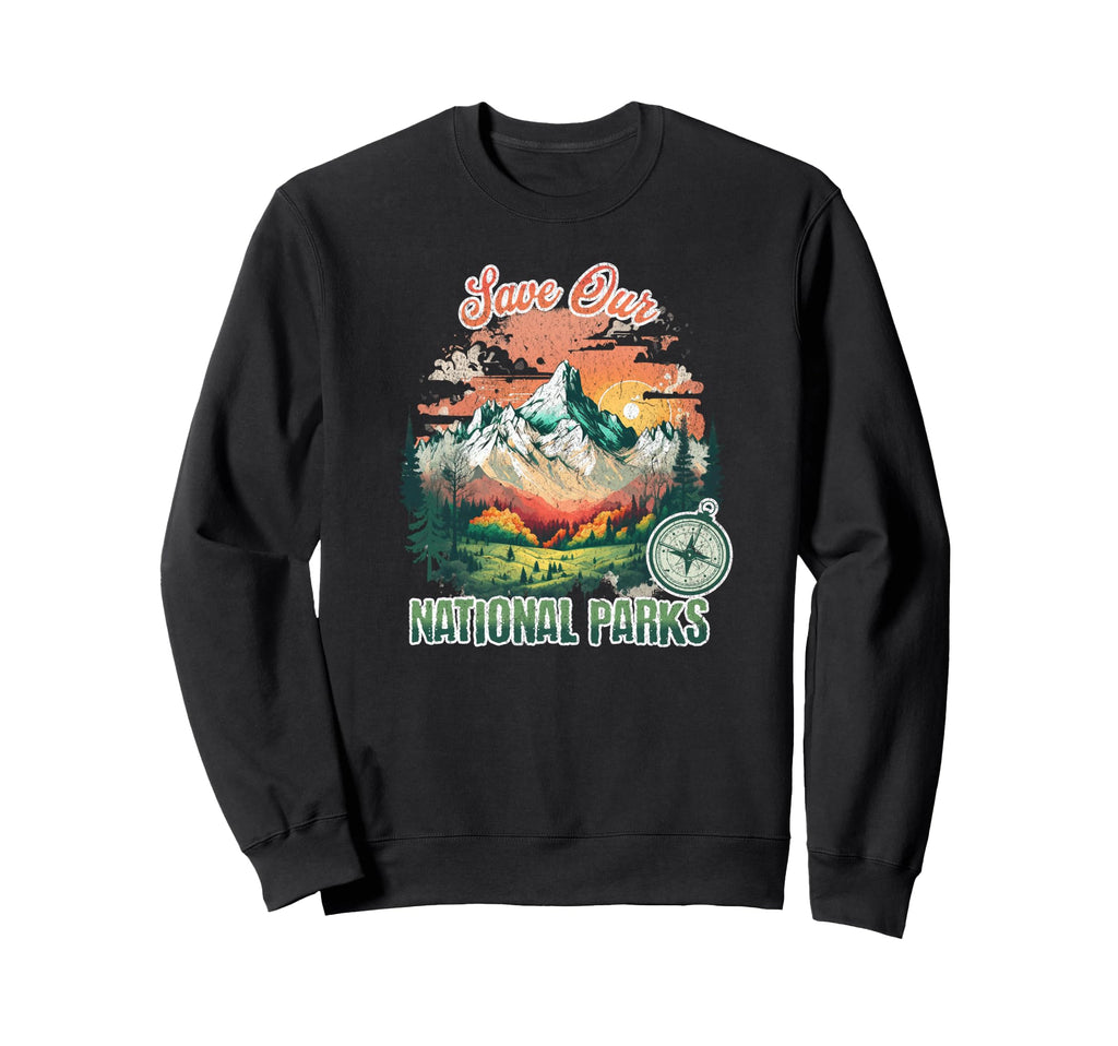 Save Our National Parks Sweatshirt - Streetwear Style Men Women - T-Shirt, Sweatshirt, Hoodie