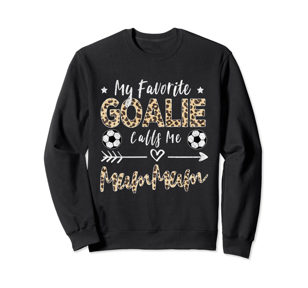 My Favorite Goalie Calls Me Mummum Sweatshirt - Fun Novelty Design Unisex - T-Shirt, Sweatshirt, Hoodie