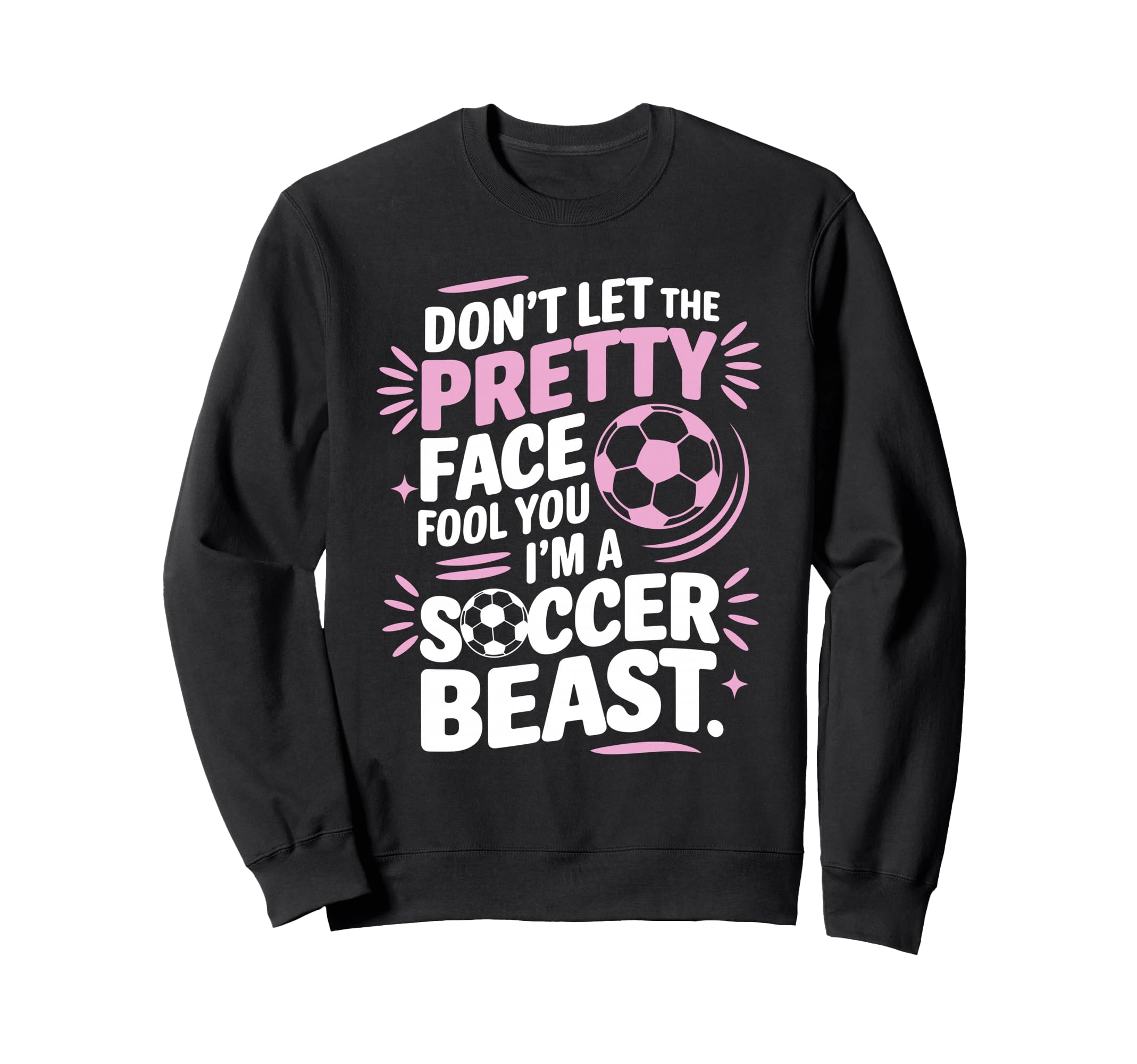 Dont Let Pretty Face Fool You Sweatshirt - Fun Novelty Design Men Women - T-Shirt, Sweatshirt, Hoodie