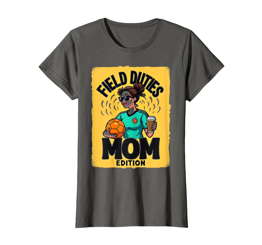 Field Duties Mom Soccer Parent T-Shirt - Streetwear Style for Adults - T-Shirt, Sweatshirt, Hoodie