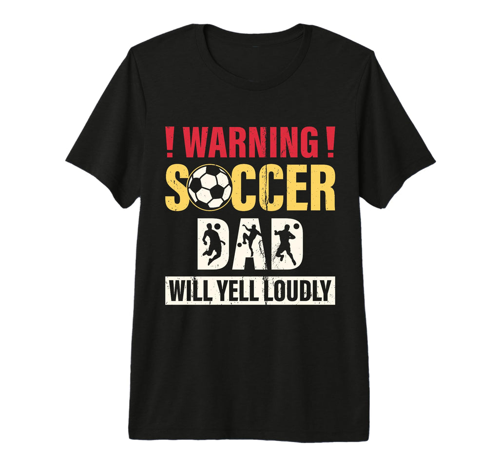 Warning Soccer Dad Yell Loudly T-Shirt - Aesthetic Graphic for Adults - T-Shirt, Sweatshirt, Hoodie