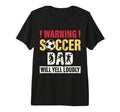 Warning Soccer Dad Yell Loudly T-Shirt - Aesthetic Graphic for Adults - T-Shirt, Sweatshirt, Hoodie
