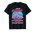Roller Skate Real Princesses Wear T-Shirt - Streetwear Style Men Women - T-Shirt, Sweatshirt, Hoodie