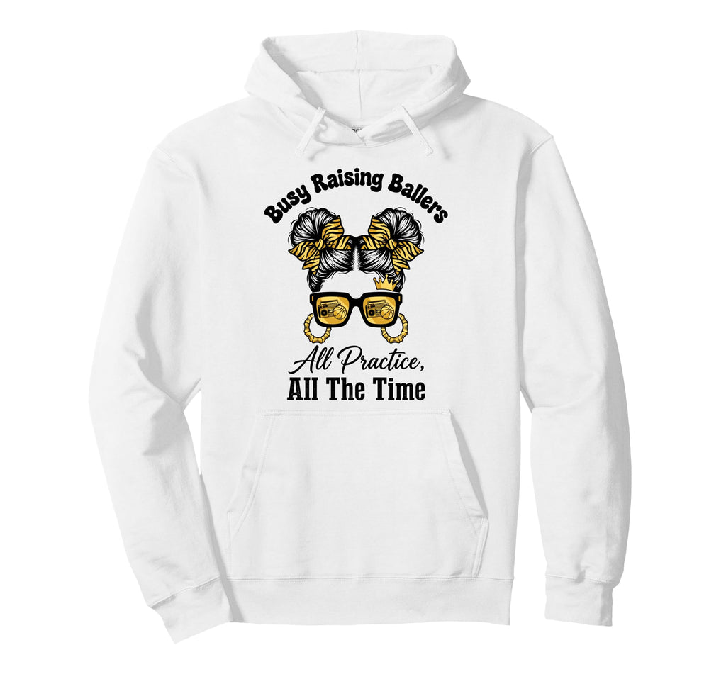 Busy Raising Ballers All Practice All Time Hoodie - Unique Graphic Unisex - T-Shirt, Sweatshirt, Hoodie