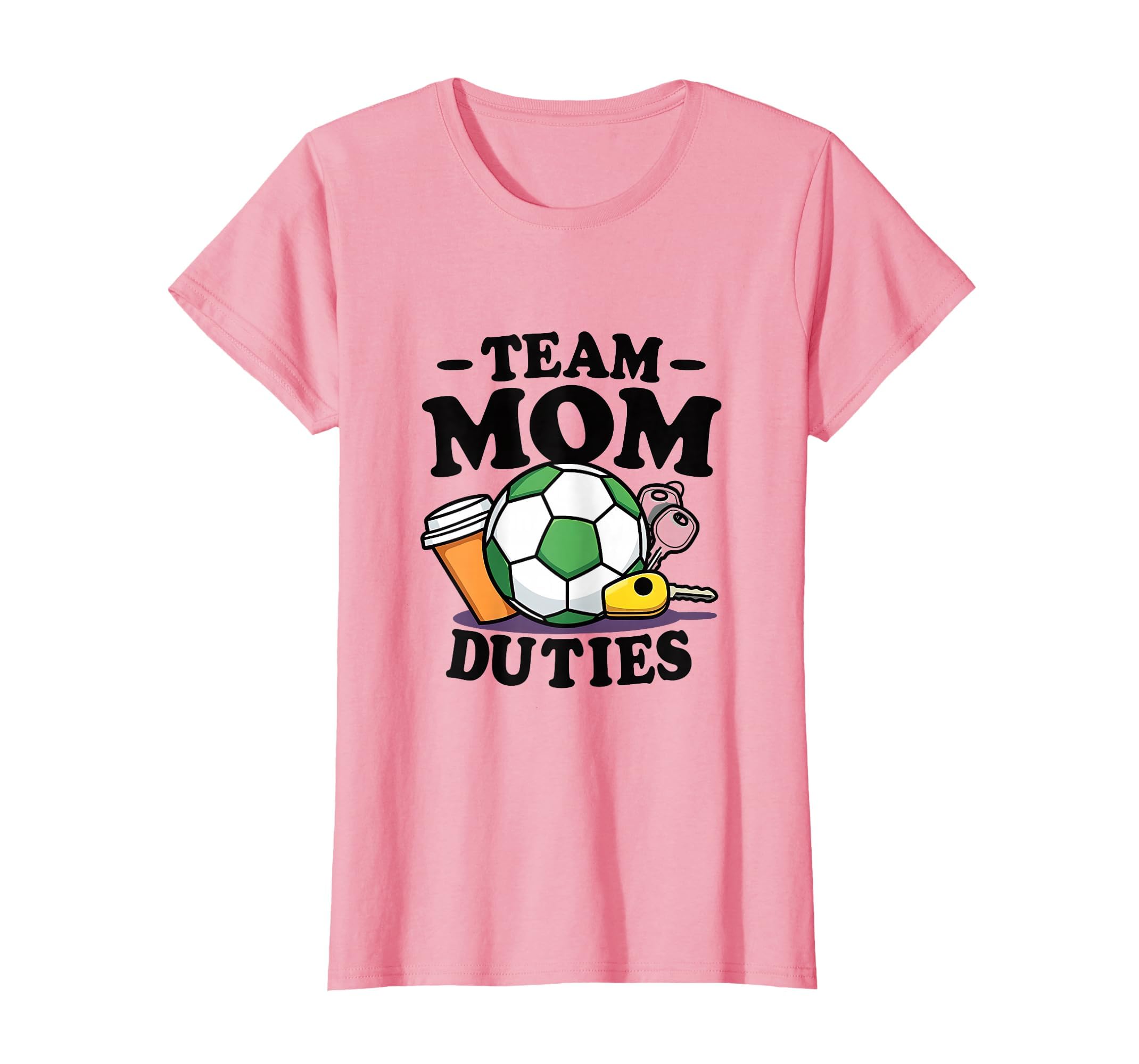 Team Mom Duties Soccer Mom T-Shirt - Casual Everyday Wear Unisex - T-Shirt, Sweatshirt, Hoodie