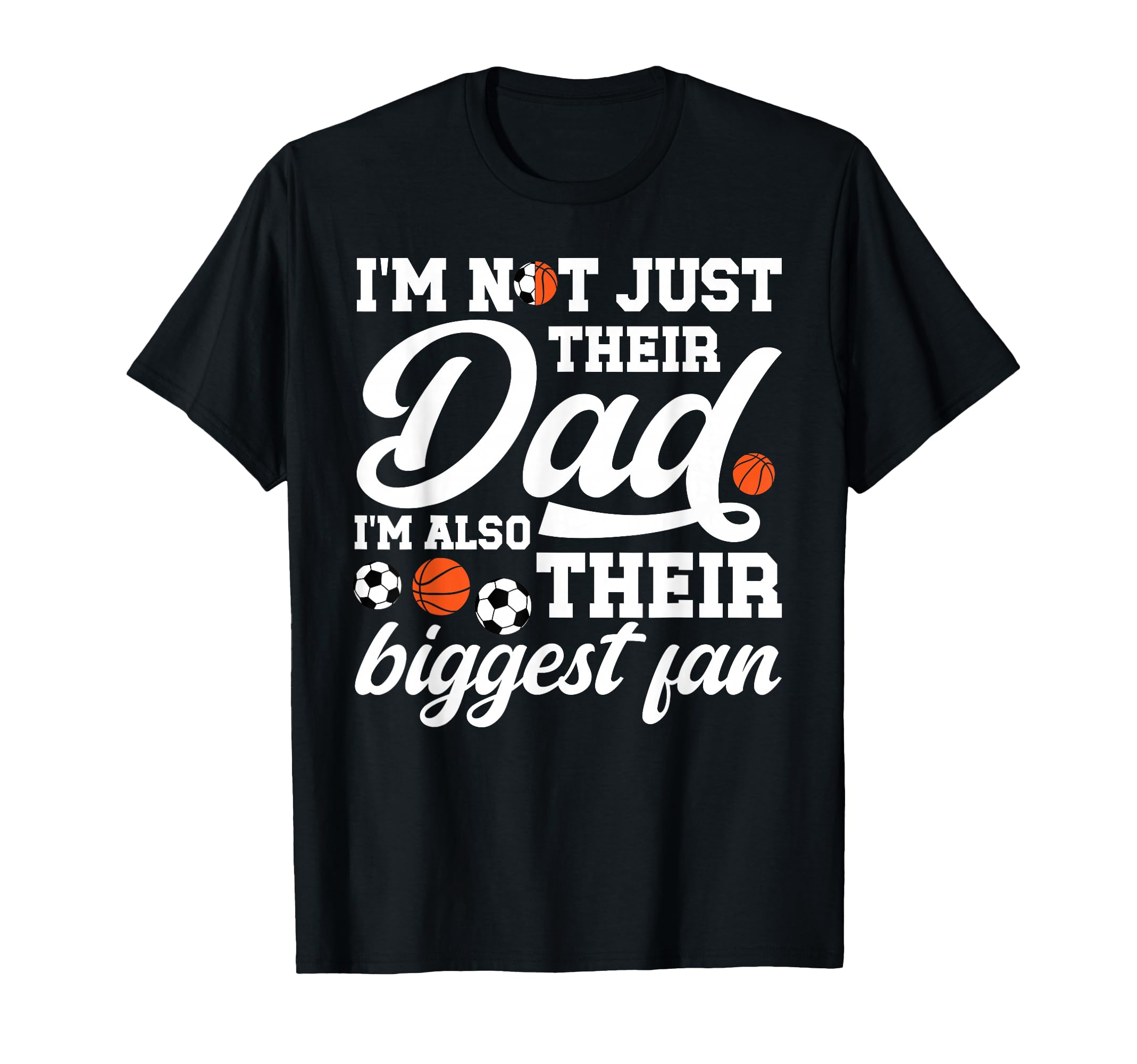 Their Biggest Fan Soccer Basketball Dad T-Shirt - Graphic Print Men Women - T-Shirt, Sweatshirt, Hoodie