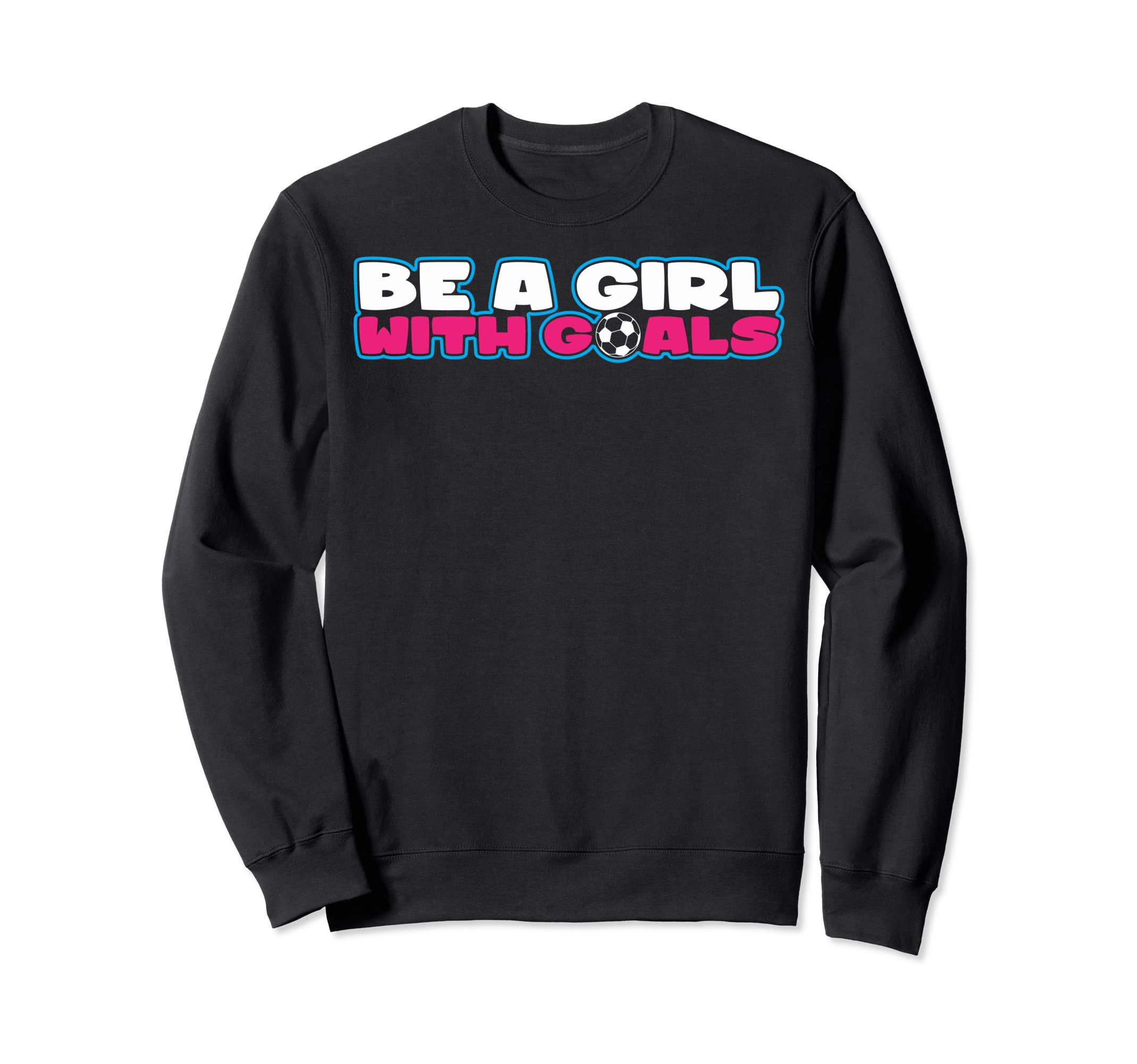 Be Goals Soccer Soccer Moms Soccer Sweatshirt - Unique Graphic Unisex - T-Shirt, Sweatshirt, Hoodie