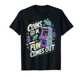 Coins Go Arcade Gamer Gaming Video Game T-Shirt - Novelty Apparel Unisex - T-Shirt, Sweatshirt, Hoodie