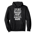 Im Soccer Goalie Aunt Soccer Keeper Aunt Hoodie - Trendy Graphic for Adults - T-Shirt, Sweatshirt, Hoodie