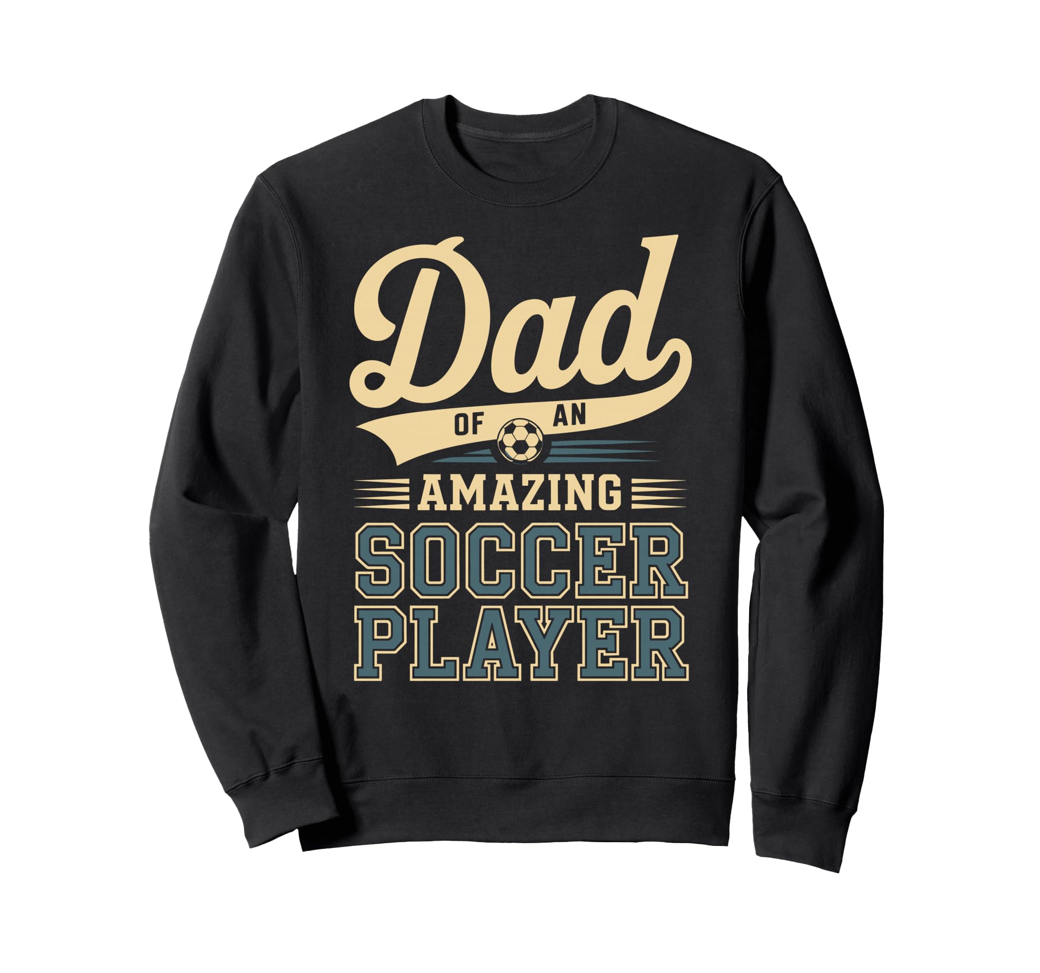 Dad Amazing Soccer Player Funny Sweatshirt - Aesthetic Graphic Men Women - T-Shirt, Sweatshirt, Hoodie