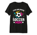 Loud Proud Soccer Mom Color Football T-Shirt - Custom Art Print for Adults - T-Shirt, Sweatshirt, Hoodie