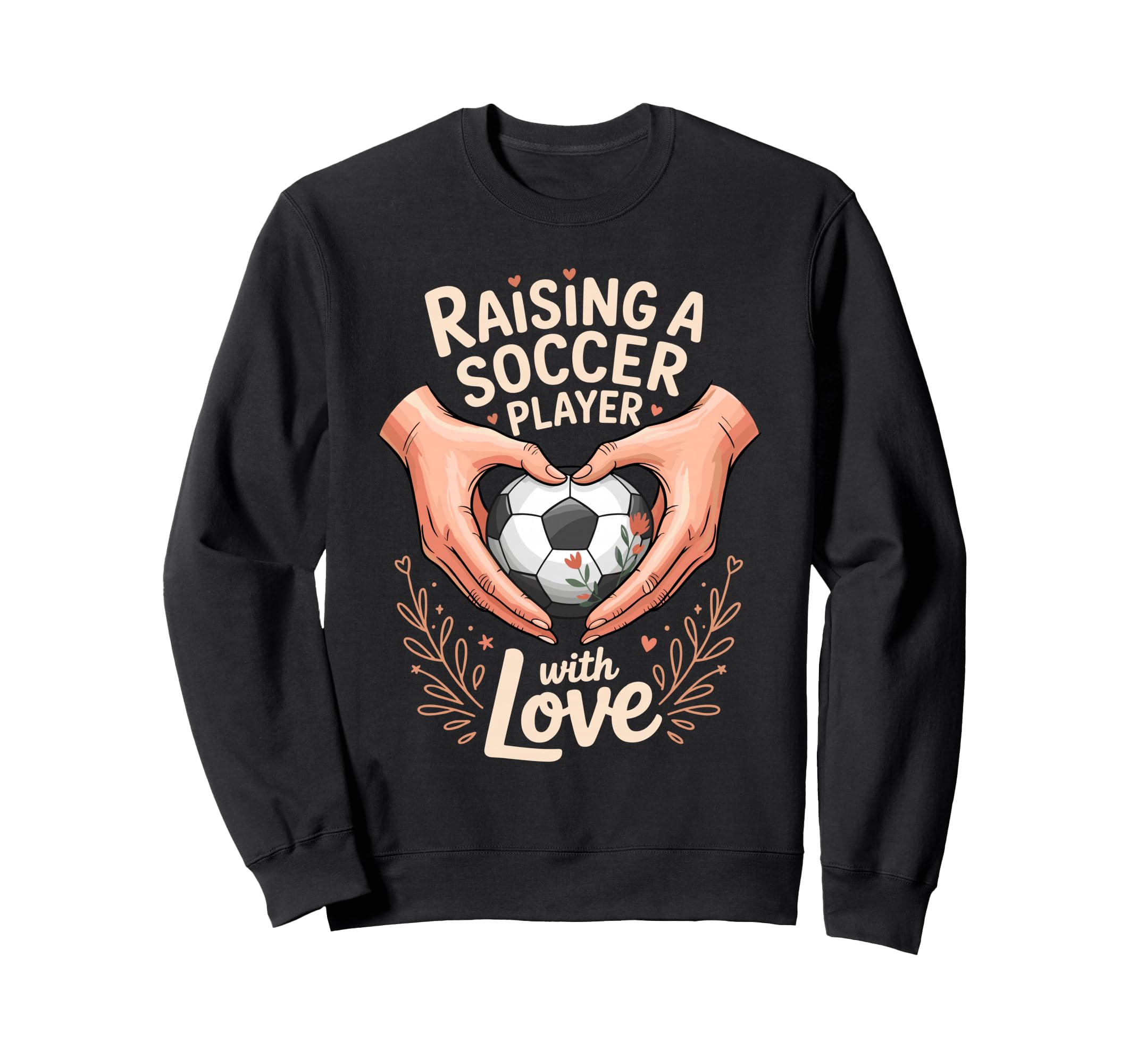 Raising Soccer Player Love Mom Dad Sweatshirt - Aesthetic Graphic Unisex - T-Shirt, Sweatshirt, Hoodie