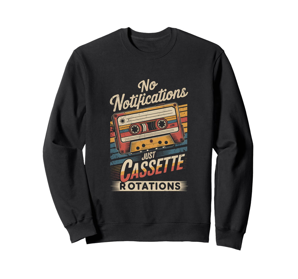 No Notifications Just Cassette Sweatshirt - Trendy Graphic Men Women - T-Shirt, Sweatshirt, Hoodie