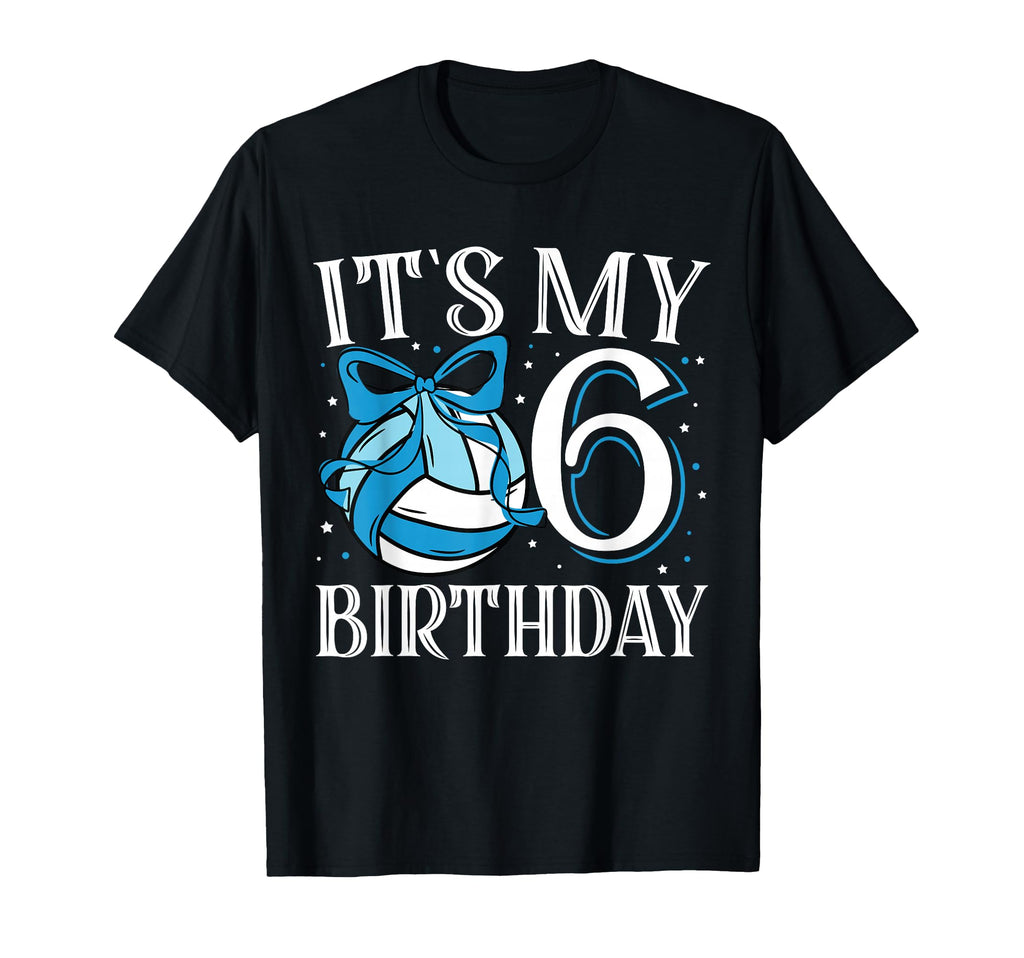 Its My Six 6 Birthday Volleyball T-Shirt - Streetwear Style Unisex - T-Shirt, Sweatshirt, Hoodie