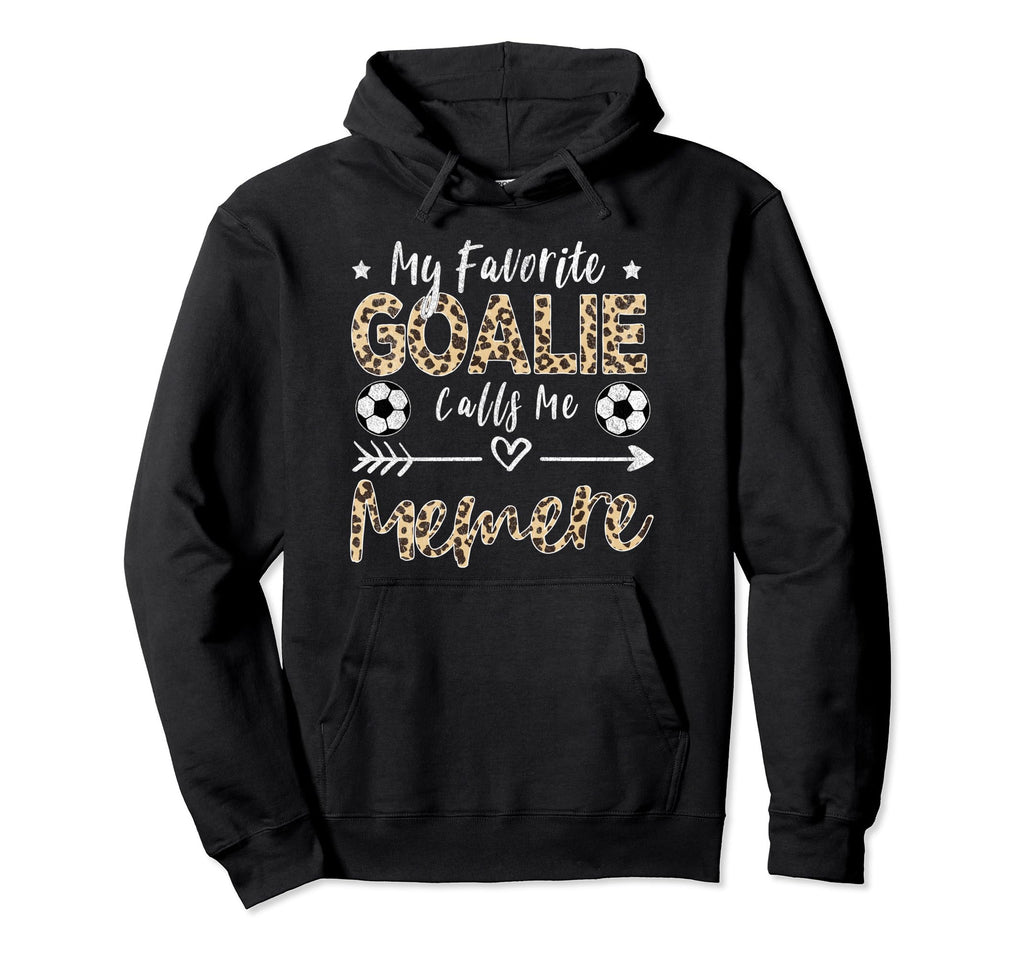 My Favorite Goalie Calls Me Memere Hoodie - Fun Novelty Design Unisex - T-Shirt, Sweatshirt, Hoodie