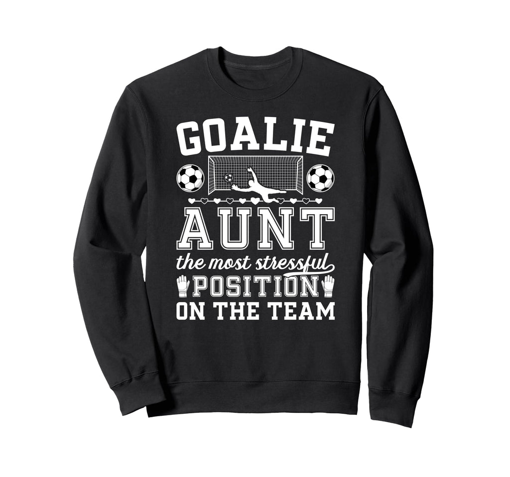 Funny Soccer Goalie Aunt Soccer Sweatshirt - Unique Graphic for Adults - T-Shirt, Sweatshirt, Hoodie