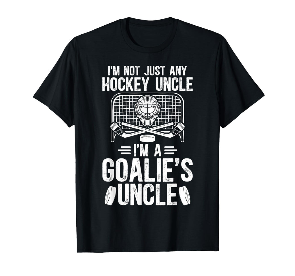 Im Hockey Goalie Uncle Ice Hockey T-Shirt - Streetwear Style Men Women - T-Shirt, Sweatshirt, Hoodie