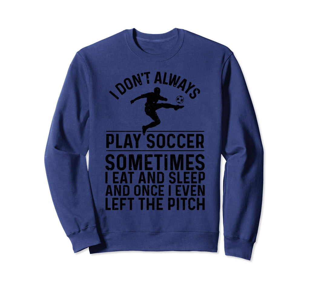 Funny Soccer Soccer Player Goalie Coach Sweatshirt - Trendy Graphic Unisex - T-Shirt, Sweatshirt, Hoodie