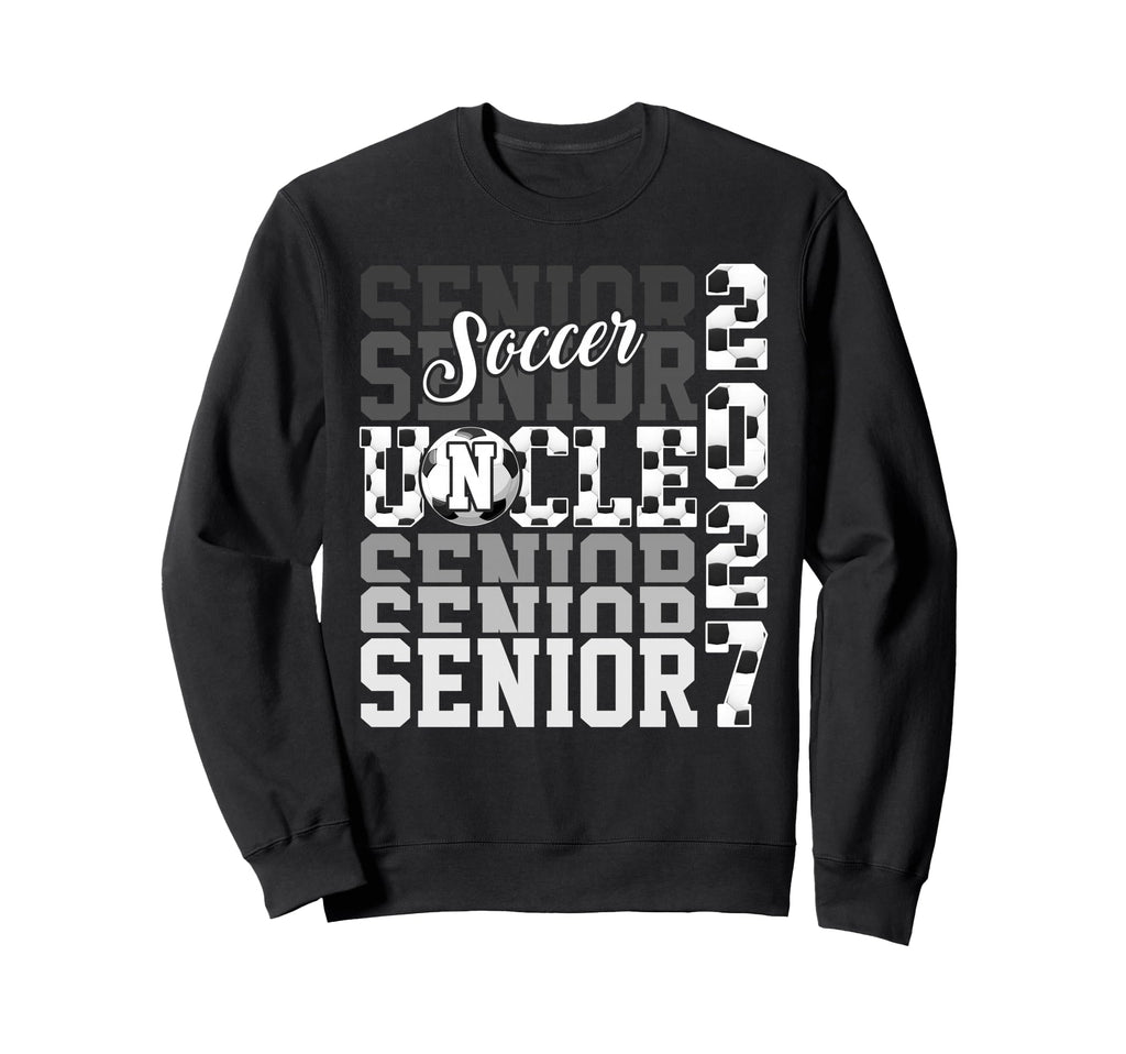 Senior 2027 Soccer Uncle Sweatshirt - Casual Everyday Wear for Adults - T-Shirt, Sweatshirt, Hoodie