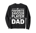 My Favorite Soccer Player Calls Me Dad Sweatshirt - Minimalist Print Unisex - T-Shirt, Sweatshirt, Hoodie