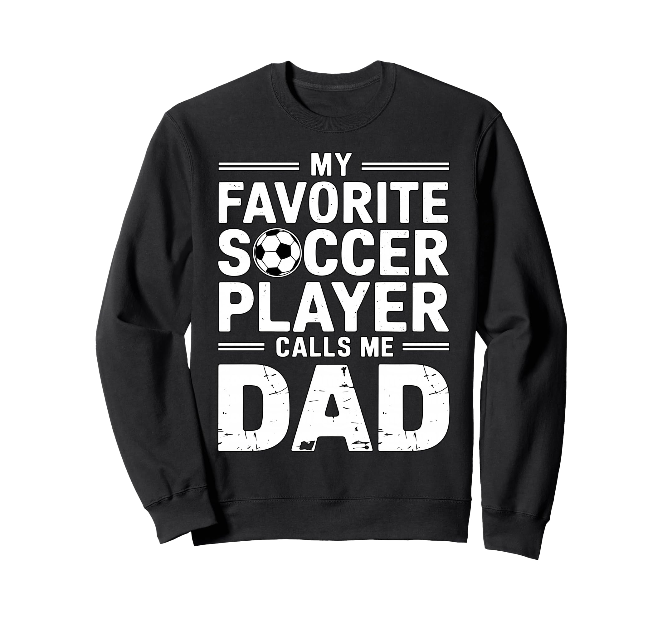 My Favorite Soccer Player Calls Me Dad Sweatshirt - Minimalist Print Unisex - T-Shirt, Sweatshirt, Hoodie