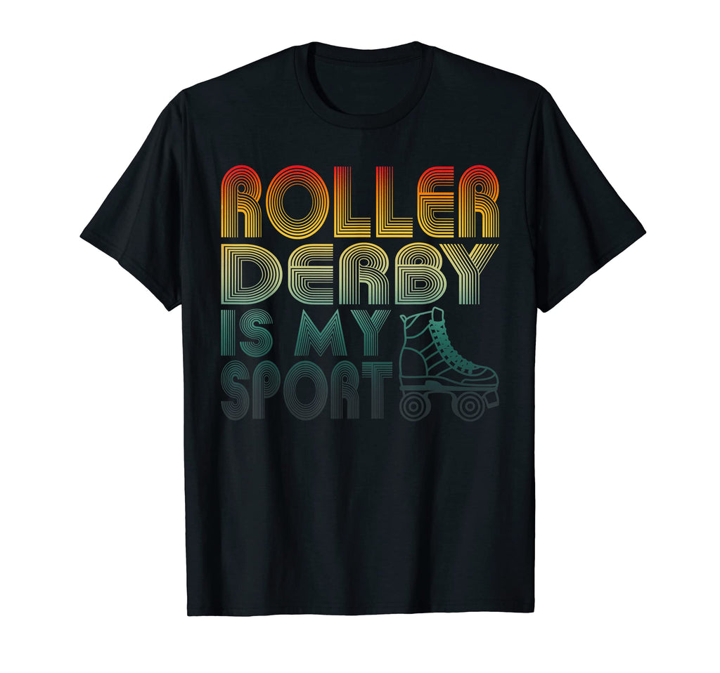 Roller Derby Is My Sport Old School T-Shirt - Novelty Apparel Men Women - T-Shirt, Sweatshirt, Hoodie