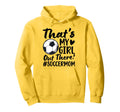 Thats My Soccer Mom Soccer Player Mama Hoodie - Unique Graphic Men Women - T-Shirt, Sweatshirt, Hoodie